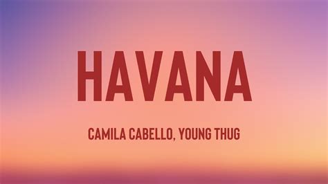 Havana - Camila Cabello, Young Thug (Lyrics Version) ⛩ - YouTube