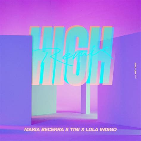 High (Remix) - song by Maria Becerra, TINI, Lola Indigo | Spotify | Remix, Maria, Songs