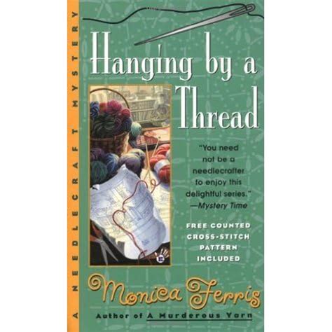 Hanging by a Thread (A Needlecraft Mystery, #6) by Monica Ferris ...