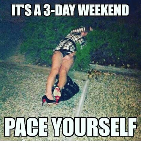 20 Best 3-Day Weekend Memes - SayingImages.com | Weekend meme, Weekend humor, Long weekend quotes