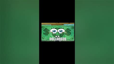 DollarBob [SpongeBob Meme]|•| - YouTube