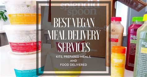 Best Vegan Meal Delivery Services | Kits, Prepared Meals, and Food Delivered