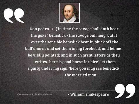 Don Pedro (...)'In time the... | Inspirational Quote by William Shakespeare