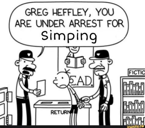 GREG HEFFLEY, YOU ARE UNDER ARREST FOR Simping - ) | Wimpy kid, Kid memes, Funny memes