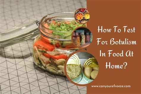 How To Test For Botulism In Food At Home? Can You Cook Out Botulism? - Can You Refreeze