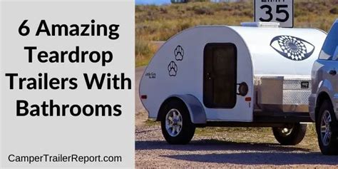 6 Amazing Teardrop Trailers With Bathrooms