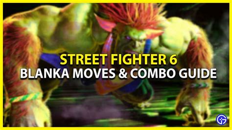 Street Fighter 6 Blanka Moves & Combo Guide - Gamer Tweak