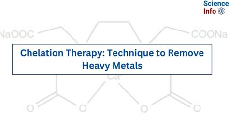 Chelation Therapy: Technique to Remove Heavy Metals