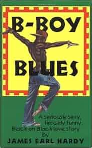 B-Boy Blues (A B-Boy Blues Novel #1): James Earl Hardy: 9781555832681: Amazon.com: Books