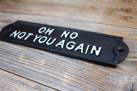 Oh No Not You Again Sign Funny Welcome Cast Iron Sign - Etsy Canada