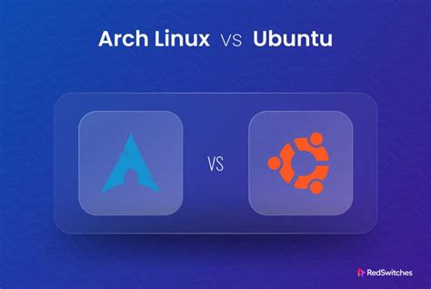 Arch Linux Vs Ubuntu: Cheat Sheet To Linux Distributions