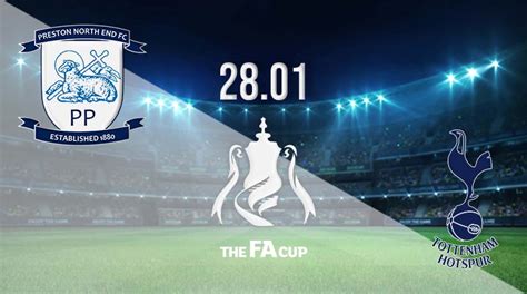 Preston vs Tottenham Prediction: FA Cup | 28.01.2023 - 22bet