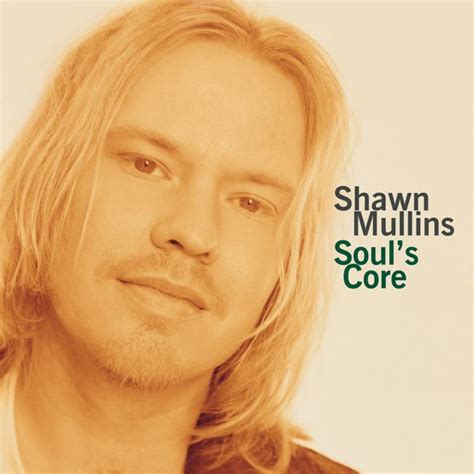 Shawn Mullins - Soul's Core Lyrics and Tracklist | Genius