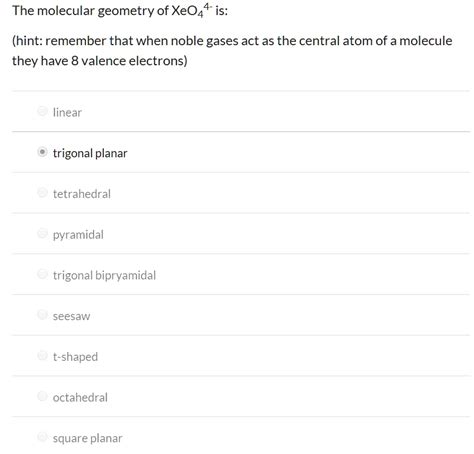 SOLVED: The molecular geometry of XeO4 is: (hint: remember that when noble gases act as the ...