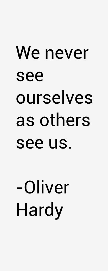 Oliver Hardy Quotes & Sayings