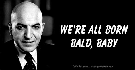 We're All Born Bald Baby | A star is born, Balding, Movie quotes