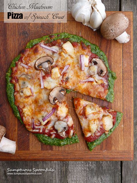 Chicken Mushroom Pizza w/Spinach Crust | Sumptuous Spoonfuls