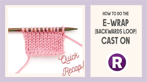 The Backwards Loop Cast On - A Quick Recap | How to Knit the E-wrap Cast-on | Easy Casting On ...