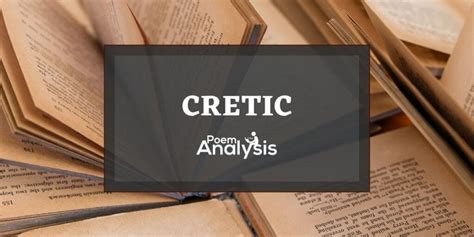 Cretic Definition: The Poetic Metrical Foot - Poem Analysis