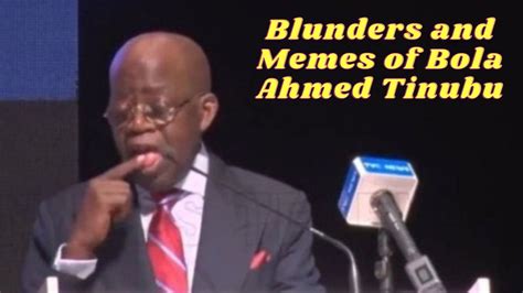 Blunders Of Bola Ahmed Tinubu (jagaban) Compilations And Funny Memes ...