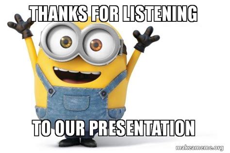 Thanks For Watching Our Presentation Minions