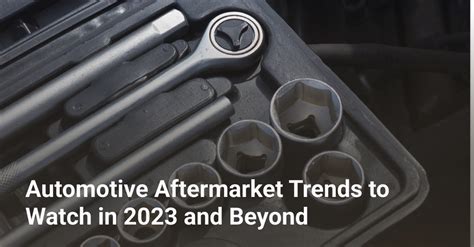 Automotive Aftermarket Trends to Watch in 2023 and Beyond | Bringoz