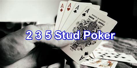 2 3 5 Stud Poker Rules, Strategy, and Odds