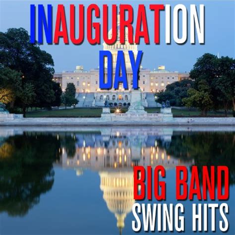 Play Inauguration Day - Big Band Swing Hits by VARIOUS ARTISTS on ...