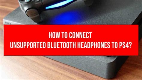 How to Connect Unsupported Bluetooth to PS4? (Solved)