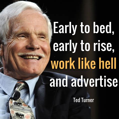 Ted Turner Quote / Ted Turner Quotes Sayings 95 Quotations - Ted (301 quotes) much like the ...