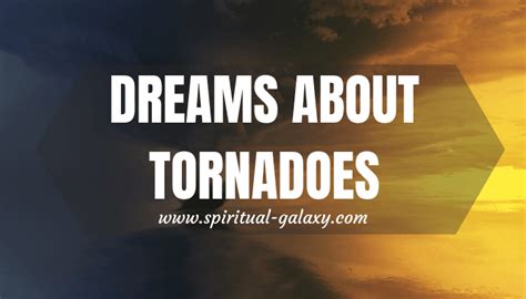 Dreams About Tornadoes: Mind-Blowing Interpretations! - Spiritual-Galaxy.com