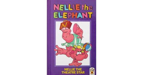 Nellie the Elephant: Nellie the Theatre Star by Bernie Kay