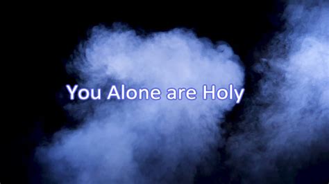 You Alone Are Holy - lyric video - YouTube