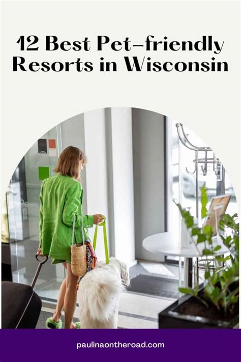 12 Best Pet-Friendly Resorts in Wisconsin - Paulina on the road