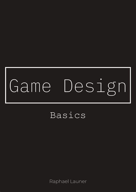 Game design basics by rlauner27 - Issuu