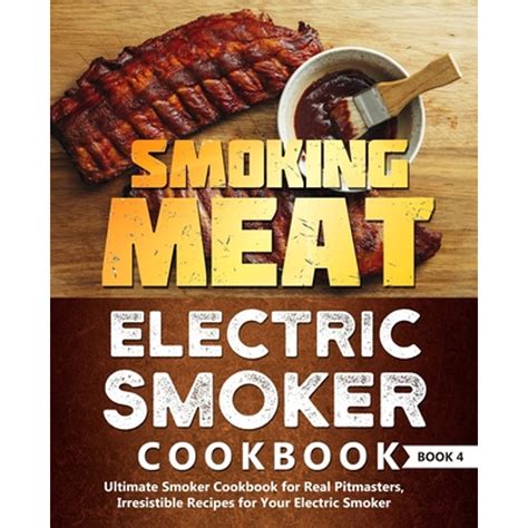 Pre-Owned Smoking Meat: Electric Smoker Cookbook: Ultimate Smoker ...