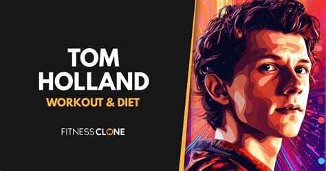 Tom Holland Workout Routine and Diet Plan