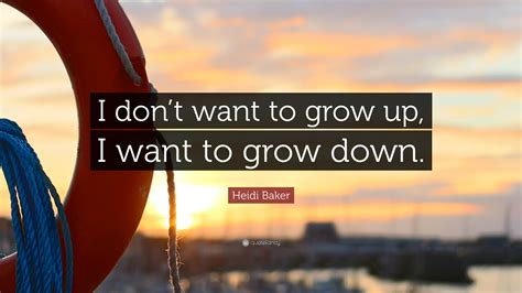 Heidi Baker Quote: “I don’t want to grow up, I want to grow down.”