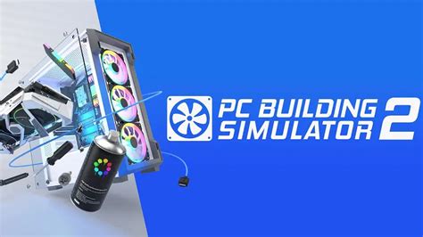 PC Building Simulator 2 Free Download (v1.5.19b)