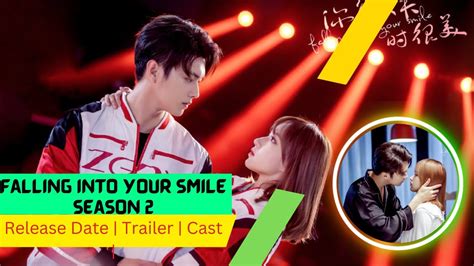 Falling Into Your Smile Season 2 Release Date | Trailer | Cast ...