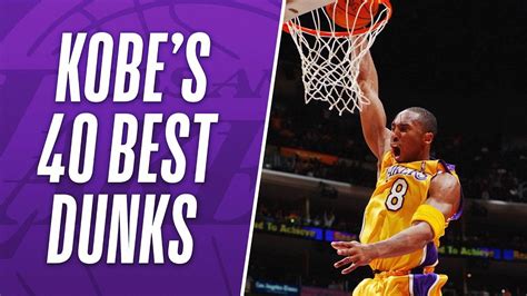 Kobe Bryant's Best 40 Dunks Of His NBA Career! - YouTube