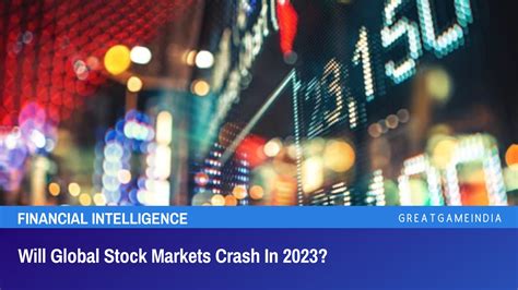 Will Global Stock Markets Crash In 2023? - GreatGameInternational