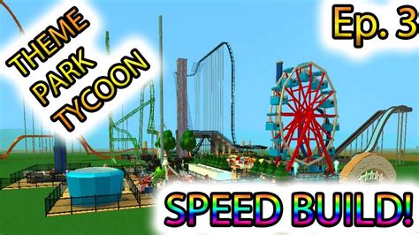 [Roblox: Theme Park Tycoon] SPEED BUILD Ep. 3 - HUGE PARK - YouTube