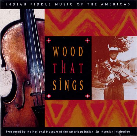 Wood That Sings: Indian Fiddle Music of the Americas | Smithsonian Folkways Recordings