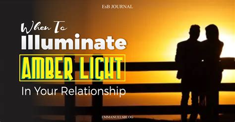 When To Illuminate Amber Light In Your Relationship