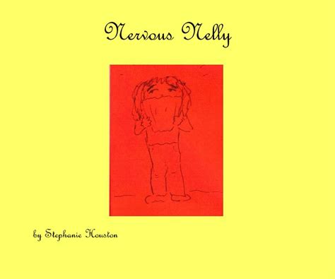 Nervous Nelly by Stephanie Houston | Blurb Books