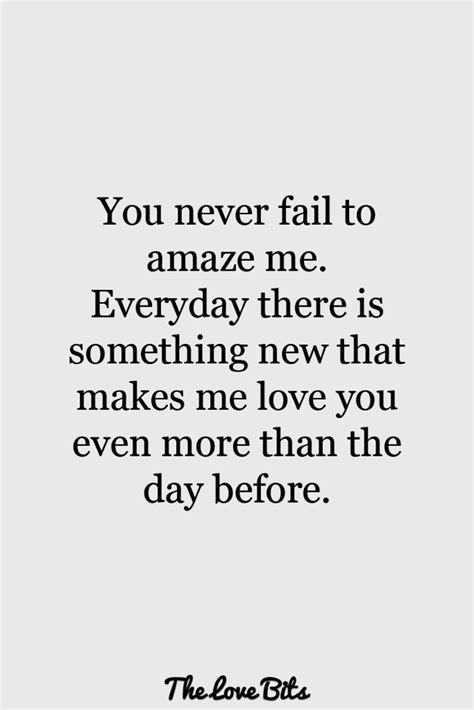 the love bites quote that says, you never fail to amaze me everyday ...