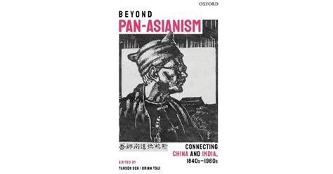 Beyond Pan-Asianism: Connecting China and India, 1840s-1960s | Faculty ...