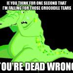 Crocodile Tears Meme Generator - Imgflip