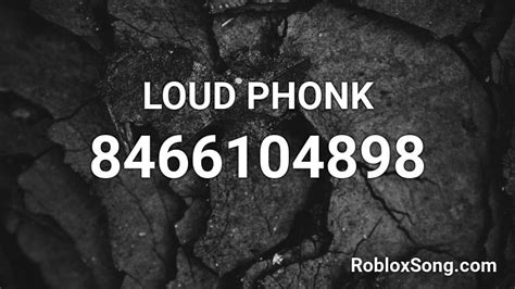 LOUD PHONK Roblox ID - Roblox music codes